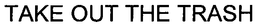 TAKE OUT THE TRASH trademark