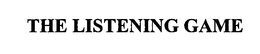 THE LISTENING GAME trademark