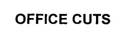 OFFICE CUTS trademark