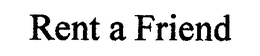 RENT A FRIEND trademark