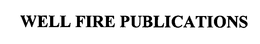 WELL FIRE PUBLICATIONS trademark