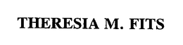 THERESIA M. FITS trademark