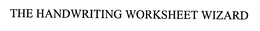 THE HANDWRITING WORKSHEET WIZARD trademark