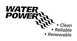 WATER POWER CLEAN RELIABLE RENEWABLE trademark