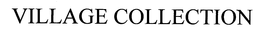 VILLAGE COLLECTION trademark