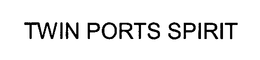 TWIN PORTS SPIRIT trademark