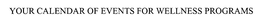 YOUR CALENDAR OF EVENTS FOR WELLNESS PROGRAMS trademark