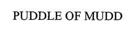 PUDDLE OF MUDD trademark