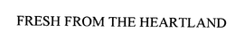 FRESH FROM THE HEARTLAND trademark