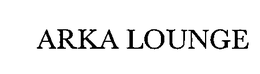 ARKA LOUNGE trademark