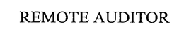 REMOTE AUDITOR trademark