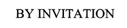 BY INVITATION trademark