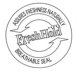 ASSURES FRESHNESS NATURALLY FRESHHOLD BREATHABLE SEAL trademark