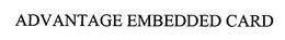 ADVANTAGE EMBEDDED CARD trademark