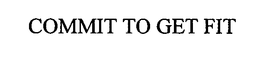 COMMIT TO GET FIT trademark