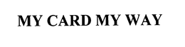 MY CARD MY WAY trademark
