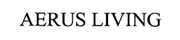 AERUS LIVING trademark