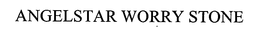 ANGELSTAR WORRY STONE trademark