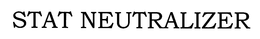 STAT NEUTRALIZER trademark