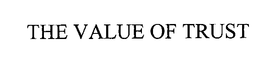 THE VALUE OF TRUST trademark