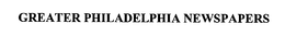 GREATER PHILADELPHIA NEWSPAPERS trademark