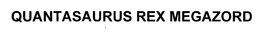 QUANTASAURUS REX MEGAZORD trademark