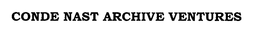 CONDE NAST ARCHIVE VENTURES trademark