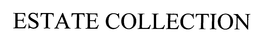 ESTATE COLLECTION trademark