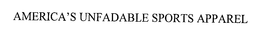 AMERICA'S UNFADABLE SPORTS APPAREL trademark