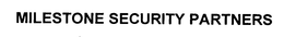 MILESTONE SECURITY PARTNERS trademark