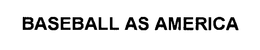BASEBALL AS AMERICA trademark