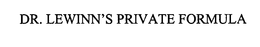DR. LEWINN'S PRIVATE FORMULA trademark