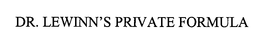 DR. LEWINN'S PRIVATE FORMULA trademark