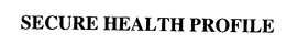 SECURE HEALTH PROFILE trademark