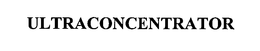 ULTRACONCENTRATOR trademark