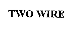 TWO WIRE trademark