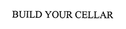 BUILD YOUR CELLAR trademark