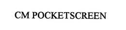 CM POCKETSCREEN trademark