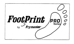 FOOTPRINT BY FRYMASTER PRO SERIES trademark