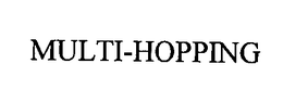 MULTI-HOPPING trademark