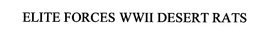 ELITE FORCES WWII DESERT RATS trademark