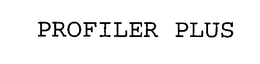 PROFILER PLUS trademark