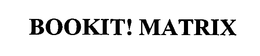 BOOKIT! MATRIX trademark