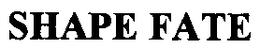 SHAPE FATE trademark