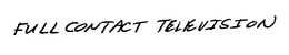 FULL CONTACT TELEVISION trademark
