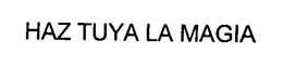 HAZ TUYA LA MAGIA trademark