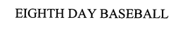 EIGHTH DAY BASEBALL trademark