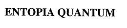 ENTOPIA QUANTUM trademark