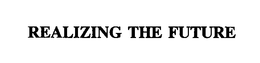 REALIZING THE FUTURE trademark