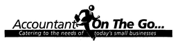 ACCOUNTANT ON THE GO... CATERING TO THE NEEDS OF TODAY'S SMALL BUSINESSES trademark
